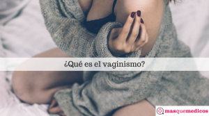 Vaginismo Tipos Y Tratamientos Blog De Masquemedicos