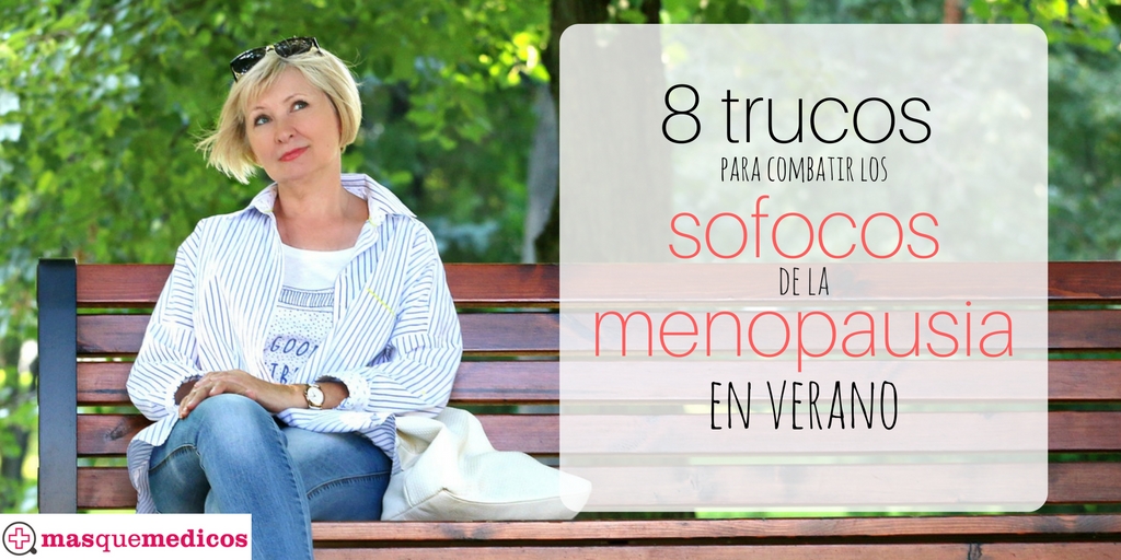 8 trucos para combatir los sofocos de la menopausia