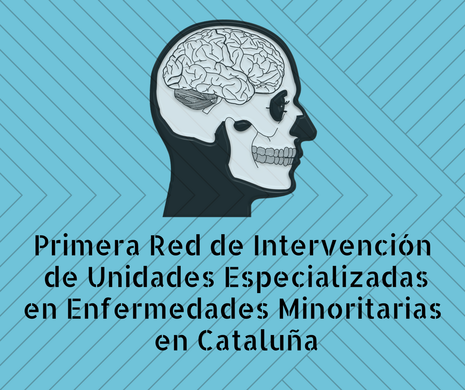 Primera ED DE INTERVENCIÓN DE UNIDADES ESPECIALIZADAS EN ENFERMEDADES MINORITARIAS EN CATALUÑA