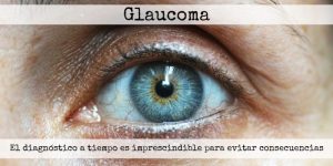 El diagnóstico a tiempo del glaucoma para prevenir sus consecuencias