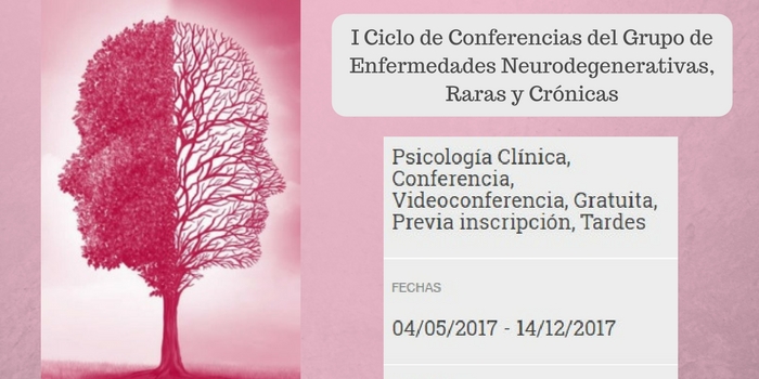 I Ciclo de Conferencias del Grupo de Enfermedades Neurodegenerativas, Raras y Crónicas
