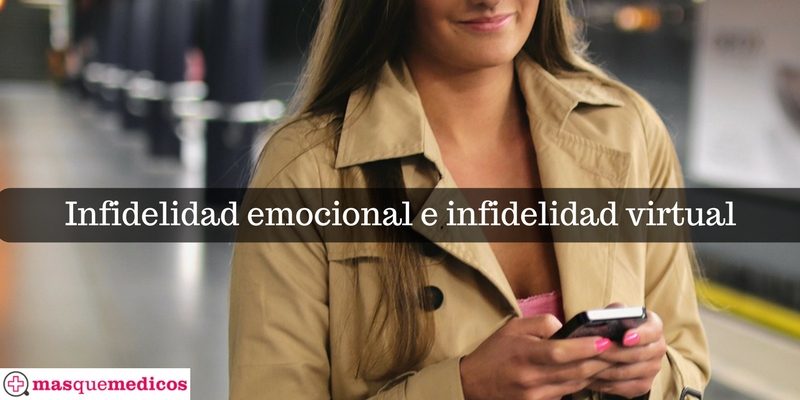 Infidelidad emocional e infidelidad virtual
