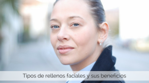 Tipos de rellenos faciales y sus beneficios