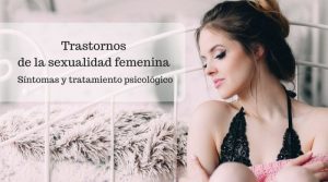 Trastornos de la sexualidad femenina