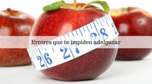 Errores que te impiden adelgazar
