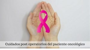 Cuidados postoperatorios del paciente oncológico
