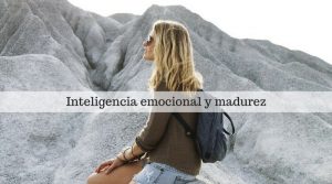 Inteligencia emocional y madurez. Aceptar la realidad tal cual es