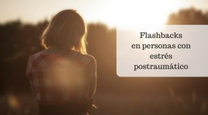 Flashbacks en personas con estrés postraumático