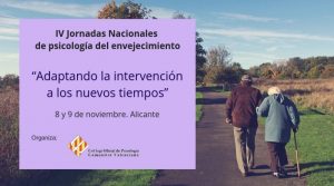 IV Jornadas Nacionales de Psicología del Envejecimiento en Alicante