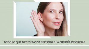 Todo Lo Que Necesitas Saber Sobre La Cirugía De Orejas - Blog De ...