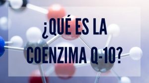 ¿Qué es la Coenzima Q-10?