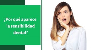 ¿Por qué aparece la sensibilidad dental?