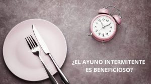 ¿El ayuno intermitente es beneficioso?