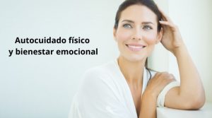 Autocuidado físico y bienestar emocional