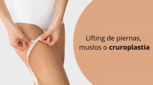 Lifting de piernas, muslos o cruroplastia