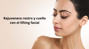 Rejuvenece rostro y cuello con el lifting facial