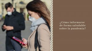 ¿Cómo informarse de forma saludable sobre la pandemia?