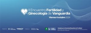 La Clínica Victoria Rey y su Fundación organizan el II Encuentro de Fertilidad y Ginecología de Vanguardia en Sevilla